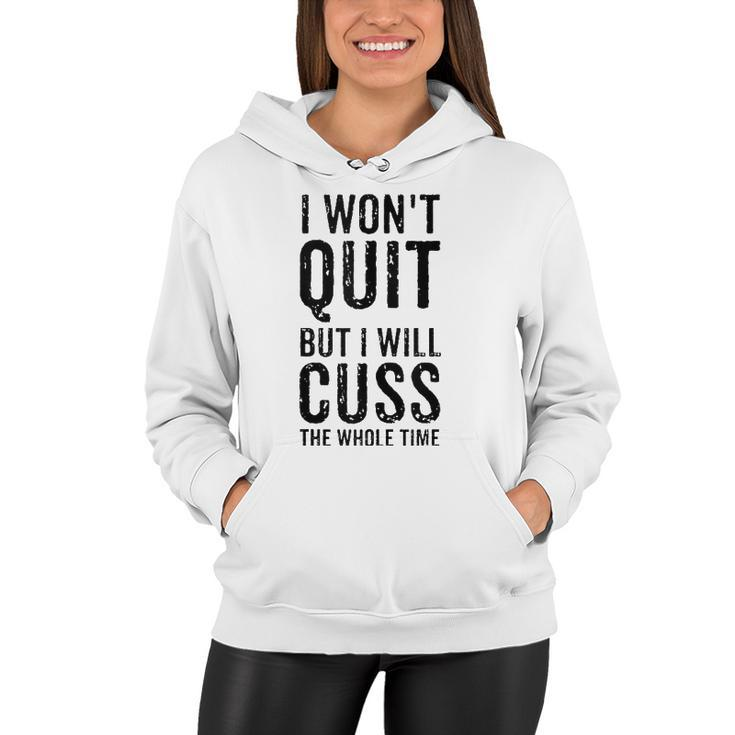 I Wont Quit But I Will Cuss The Whole Time Fitness Workout  Women Hoodie