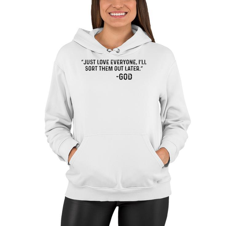 Just Love Everyone Ill Sort Them Out Later God Funny Women Hoodie