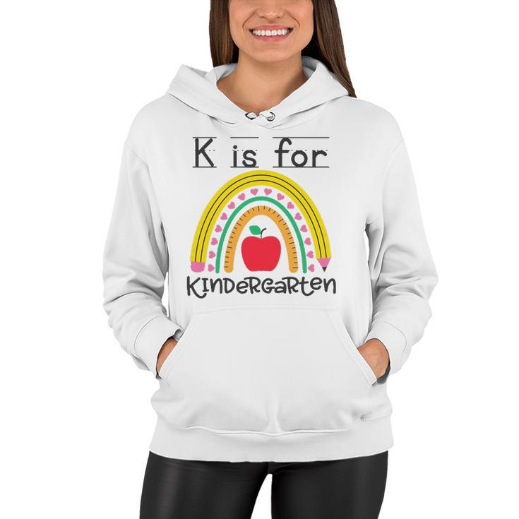 K Is For Kindergarten Teacher Student Ready For Kindergarten Women Hoodie