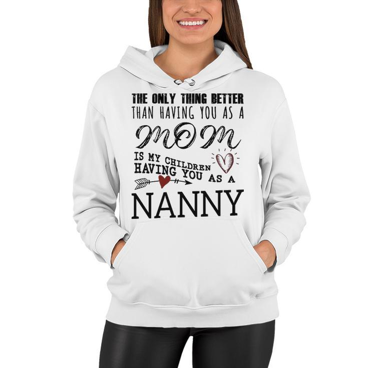 Nanny Grandma Gift   Nanny The Only Thing Better Women Hoodie