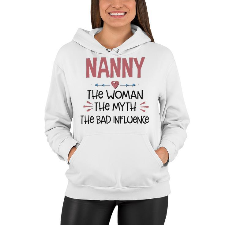Nanny Grandma Gift   Nanny The Woman The Myth The Bad Influence Women Hoodie
