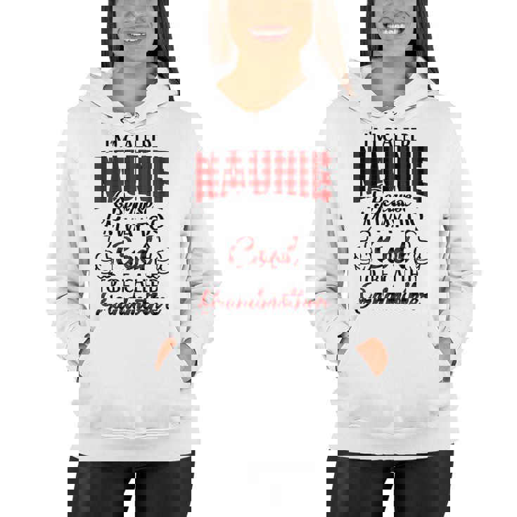 Naunie Grandma Gift   Im Called Naunie Because Im Too Cool To Be Called Grandmother Women Hoodie