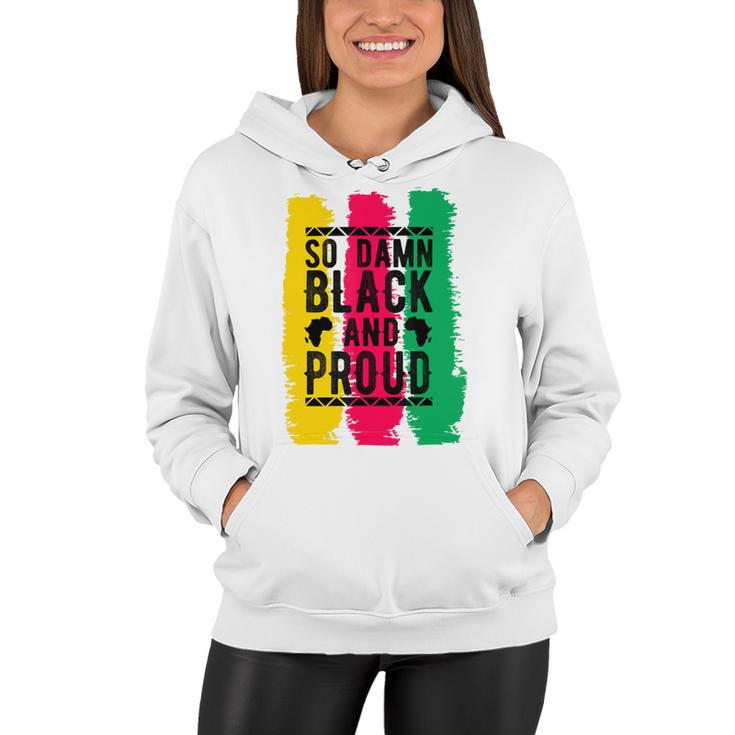 So Damn Black And Proud Black History Month Women Hoodie