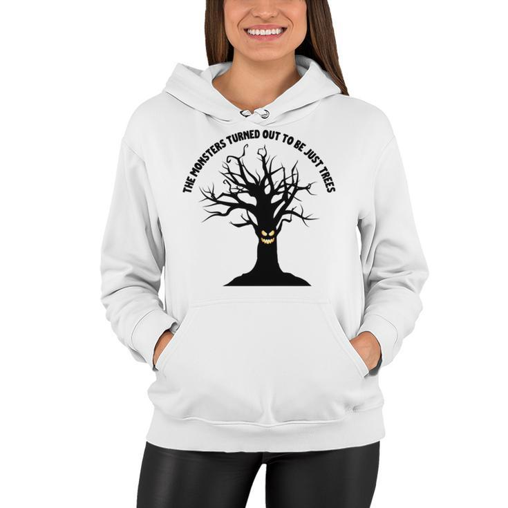 The Monsters Turned Out To Be Just Trees Women Hoodie