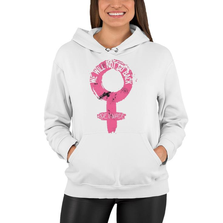 Vintage We Will Not Go Back Pro Choice Protect Roe V Wade  Women Hoodie