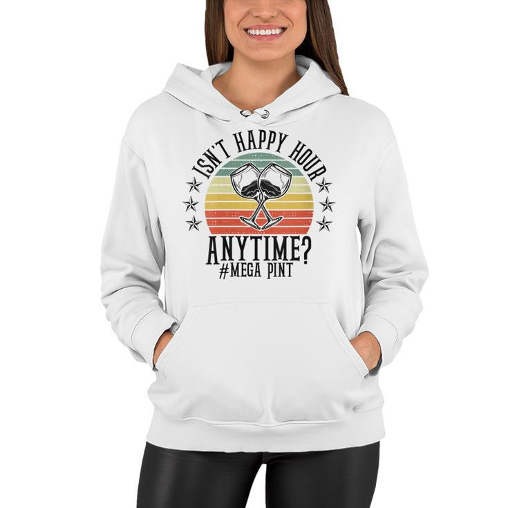 Womens Funny Isnt Happy Hour Anytime Sarcastic Megapint Wine  Women Hoodie