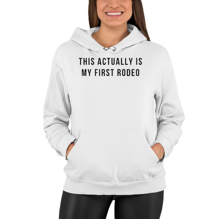 Womens This Actually Is My First Rodeo Women Hoodie