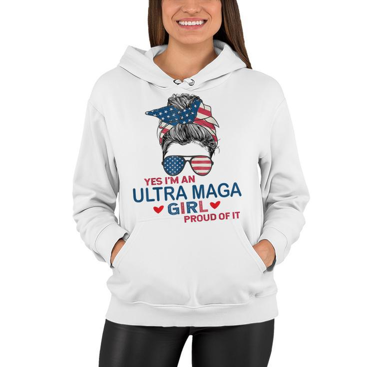 Yes Im An Ultra Maga Girl Proud Of It Usa Flag Messy Bun  Women Hoodie
