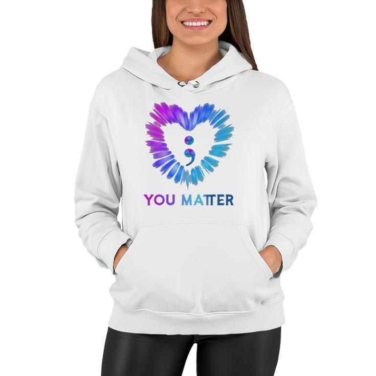 You Matter Suicide Awareness And Prevention Semicolon Heart Women Hoodie