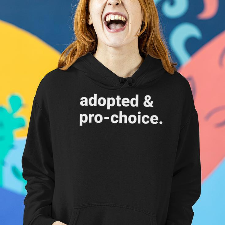 Adopted And Pro Choice Womens Rights Women Hoodie Gifts for Her