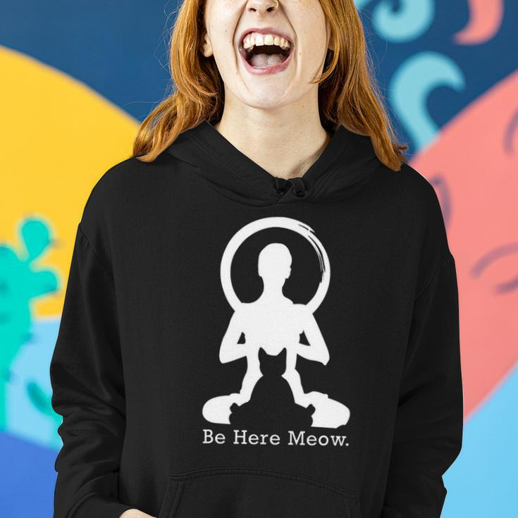 Be Here Meow Funny Cat Lovers With Love Yoga Gift Women Hoodie Gifts for Her