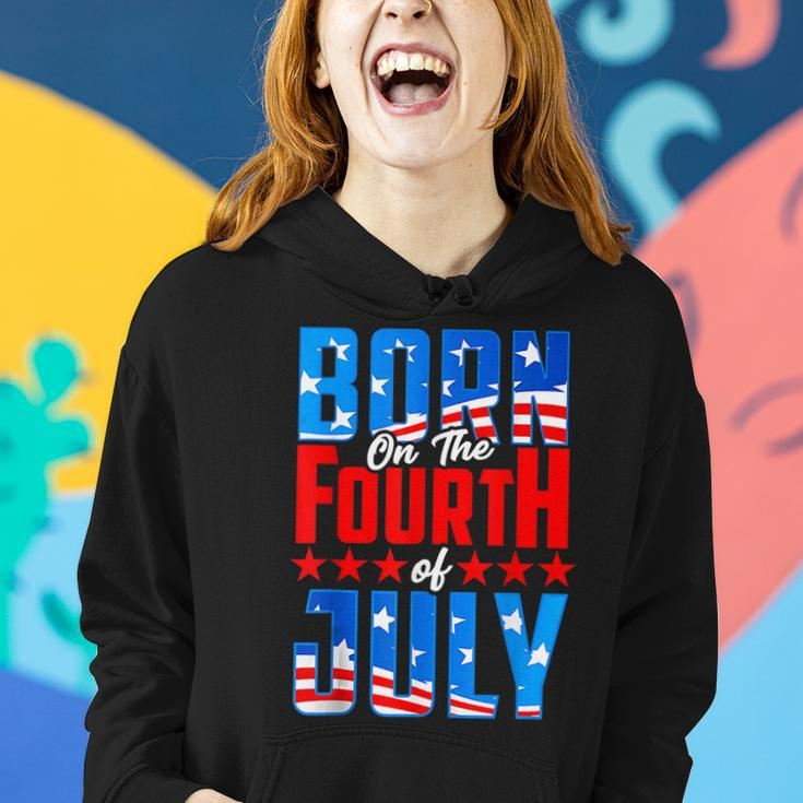 Born On The Fourth Of July 4Th Of July Birthday Patriotic Women Hoodie Gifts for Her