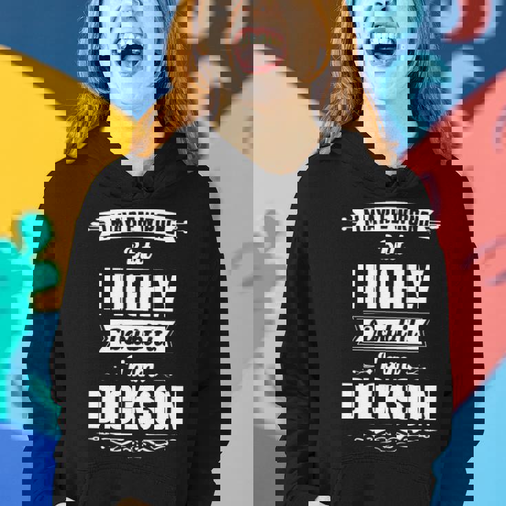 Dickson Name Gift I May Be Wrong But I Highly Doubt It Im Dickson Women Hoodie Gifts for Her