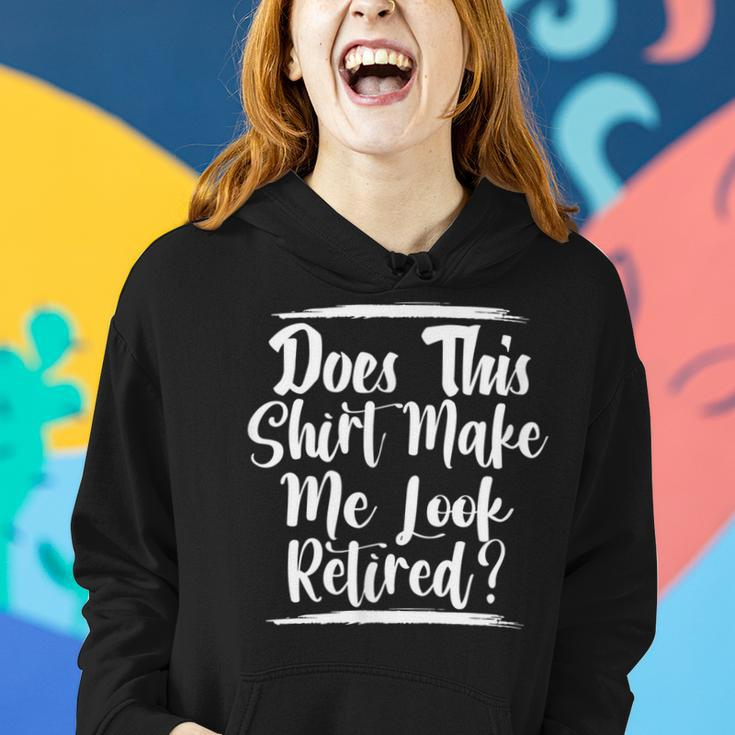 Elderly Retire Grandpa Does This Make Me Look Retired Women Hoodie Gifts for Her