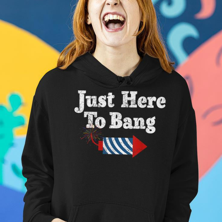 Funny Fourth Of July 4Th Of July Im Just Here To Bang Women Hoodie Gifts for Her