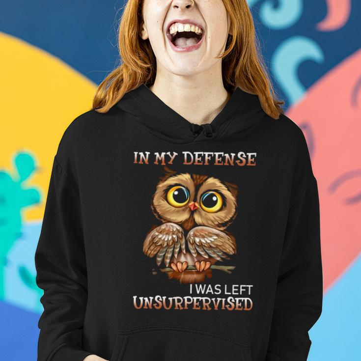 Funny Owl In My Defense I Was Left Unsupervised Bird Lover Women Hoodie Gifts for Her