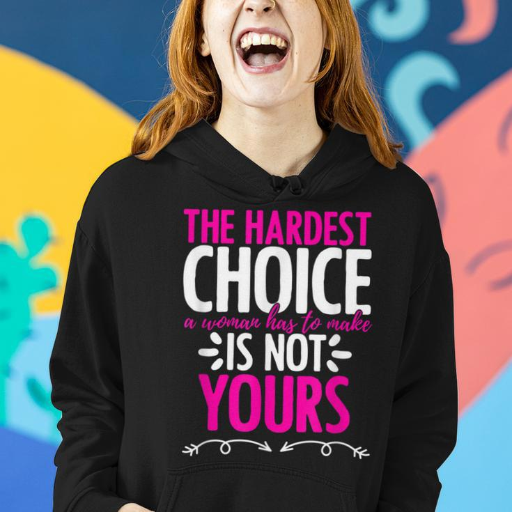 Hardest Choice Not Yours Feminist Reproductive Women Rights Women Hoodie Gifts for Her