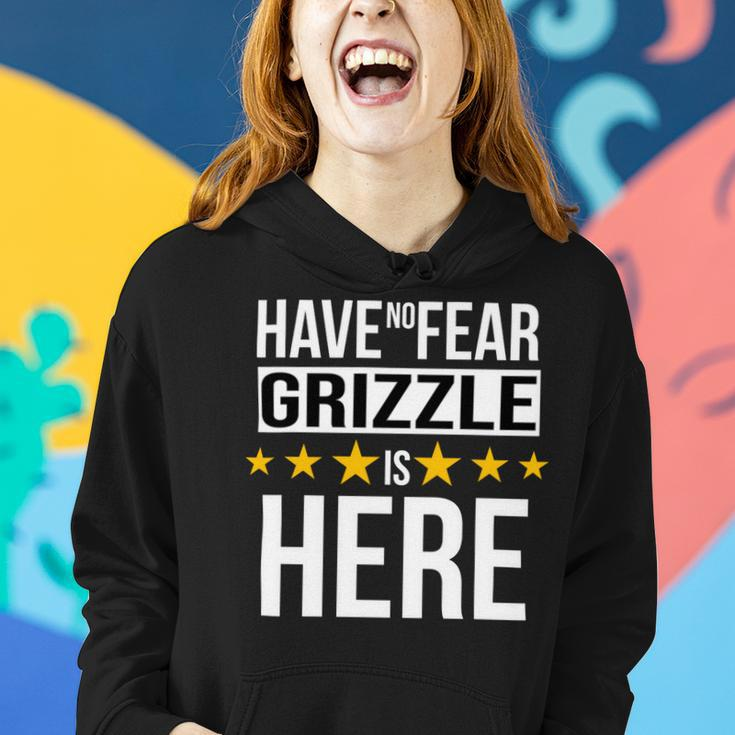 Have No Fear Grizzle Is Here Name Women Hoodie Gifts for Her