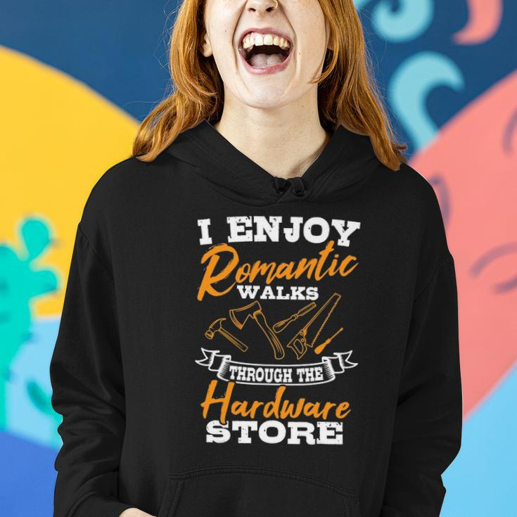I Enjoy Romantic Walks Through The Hardware Store Woodworker Women Hoodie Gifts for Her