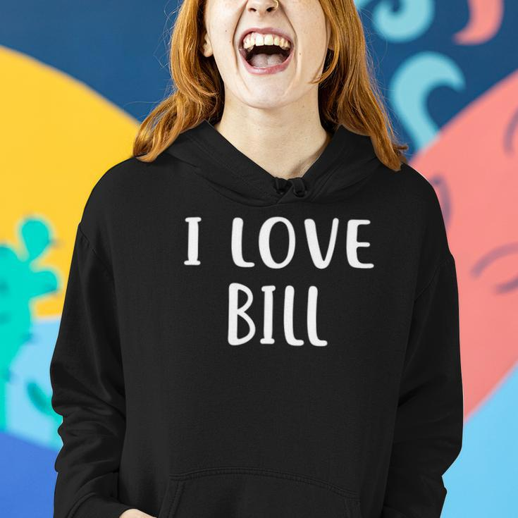 I Love Bill Lover Bill Name Personalized Custom Women Hoodie Gifts for Her