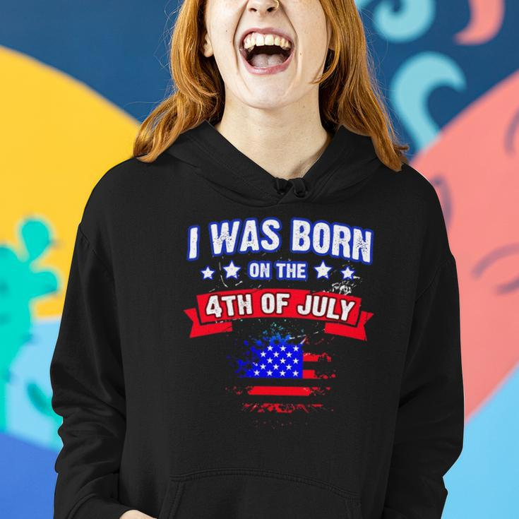 I Was Born On The 4Th Of July Gift Women Hoodie Gifts for Her