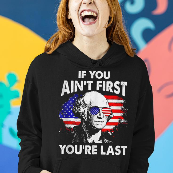 If You Aint First Youre Last Funny 4Th Of July Patriotic Women Hoodie Gifts for Her