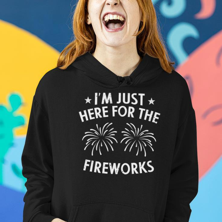 Im Just Here For The Fireworks 4Th Of July Usa Patriotic Women Hoodie Gifts for Her
