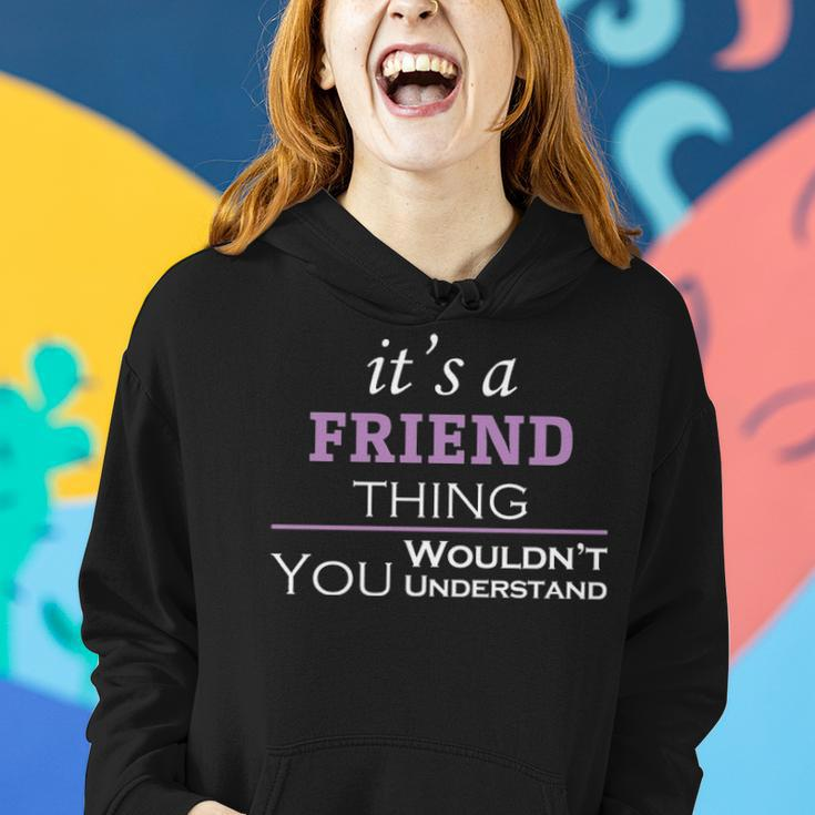 Its A Friend Thing You Wouldnt UnderstandShirt Friend Shirt For Friend Women Hoodie Gifts for Her