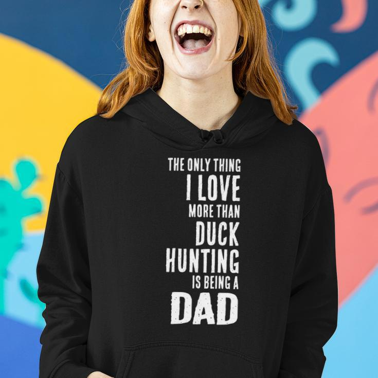 Mens Love More Than Duck Hunting Is Being A Dad Waterfowl Women Hoodie Gifts for Her
