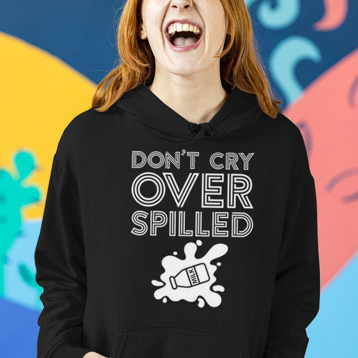 Motivation Dont Cry Over Spilled Milk Women Hoodie Gifts for Her