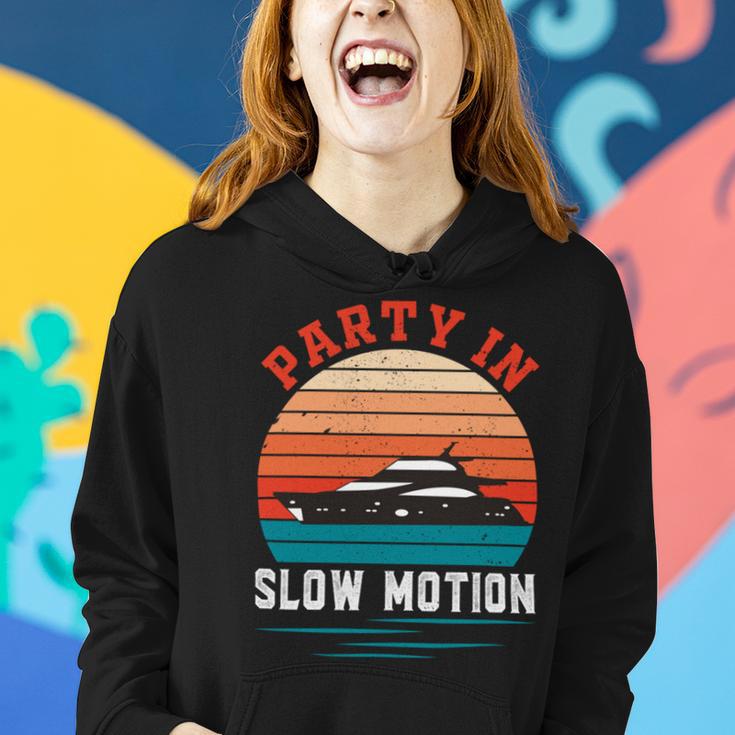 Party In Slow Motion Vintage Funny Boating Boating Gifts Women Hoodie Gifts for Her