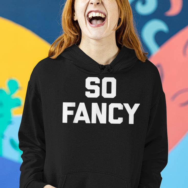 So Fancy Funny Saying Sarcastic Novelty Humor Cute Women Hoodie Gifts for Her