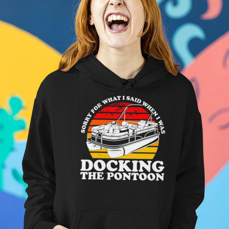 Sorry For What I Said While I Was Docking The Pontoon Women Hoodie Gifts for Her