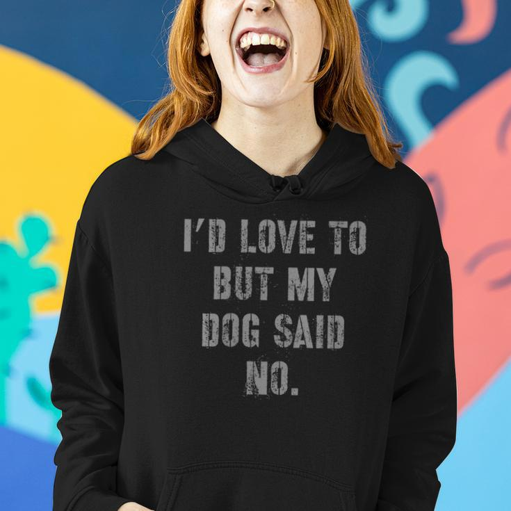 Womens Id Love To But My Dog Said No Women Hoodie Gifts for Her