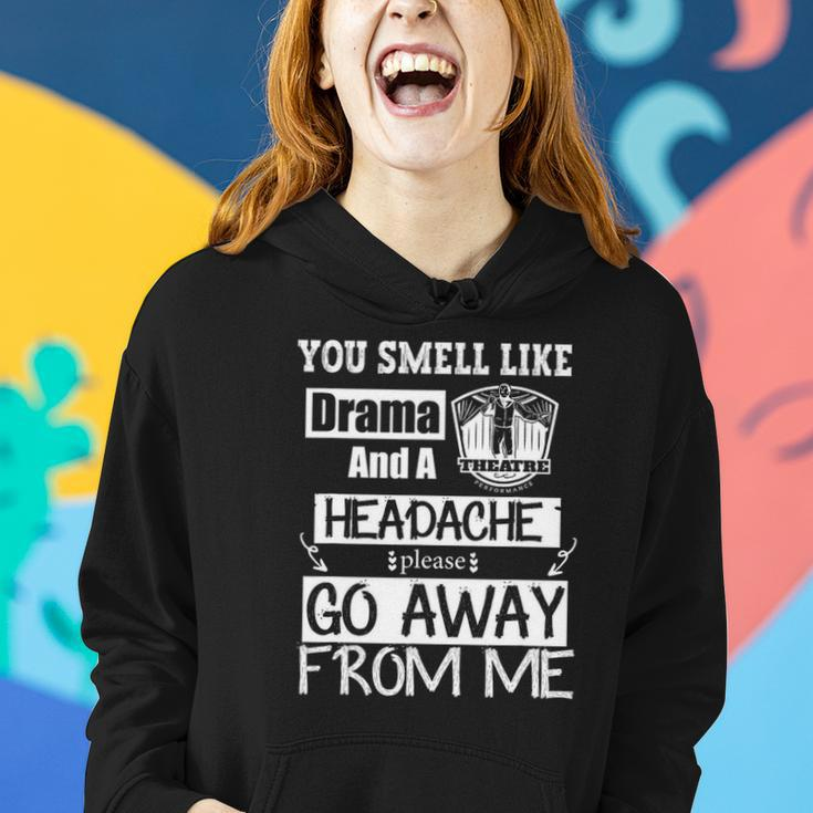 You Smell Like Drama And A Headache Please Go Away From Me Women Hoodie Gifts for Her