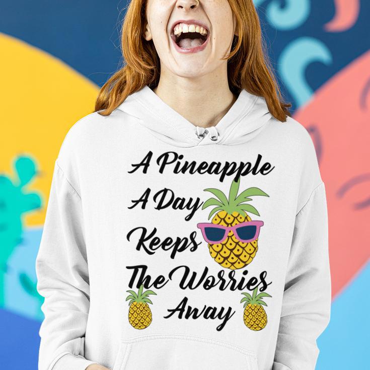 A Pineapple A Day Keeps The Worries Away Funny Pineapple Gift Pineapple Lover Women Hoodie Gifts for Her