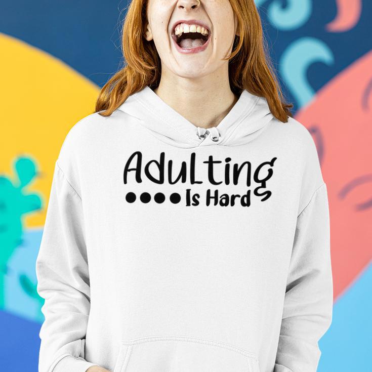 Adulting Is Hard Women Hoodie Gifts for Her