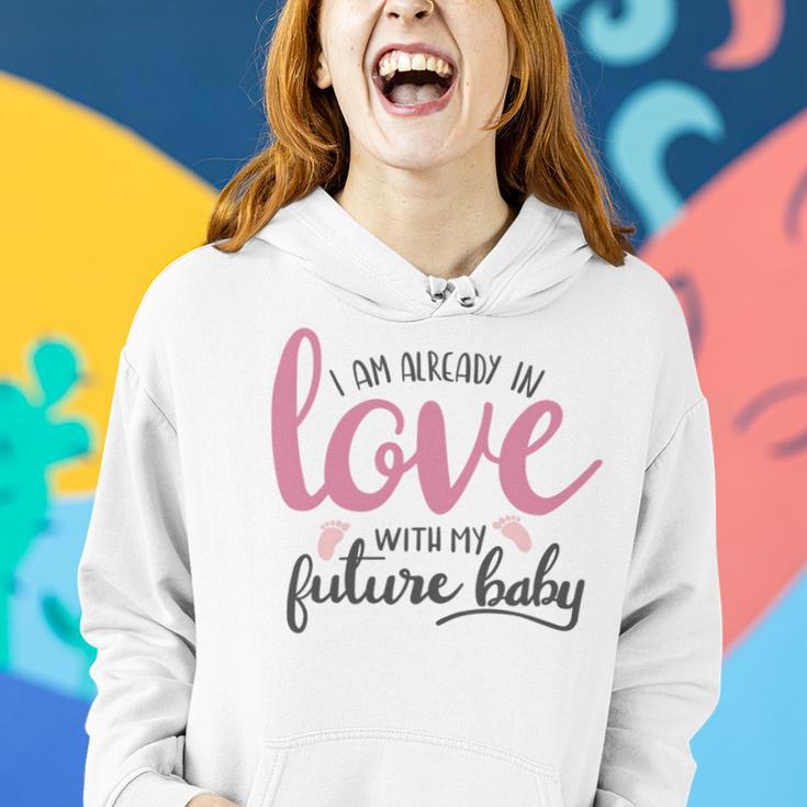 Baby Shower Text Design I Am Already In Love With My Future Baby Women Hoodie Gifts for Her