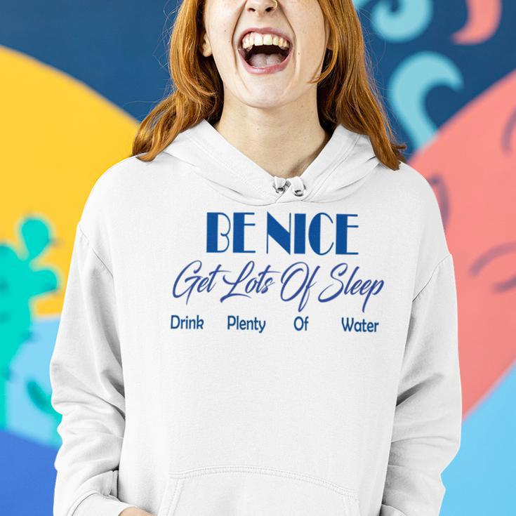 Be Nice Get Lots Of Sleep Drink Plenty Of Water Women Hoodie Gifts for Her