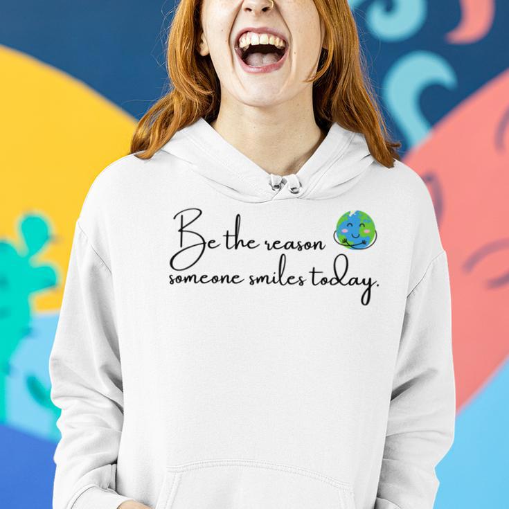 Be The Reason Someone Smiles Today Cute Happy Earth Women Hoodie Gifts for Her