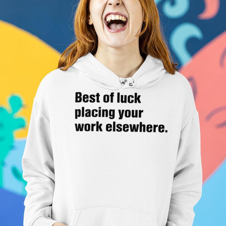 Best Of Luck Placing Your Work Elsewhere Women Hoodie Gifts for Her