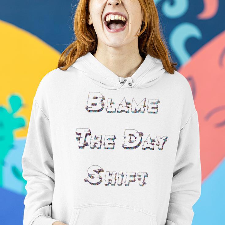 Blame The Day ShiftShirt For Night Shifters Women Hoodie Gifts for Her