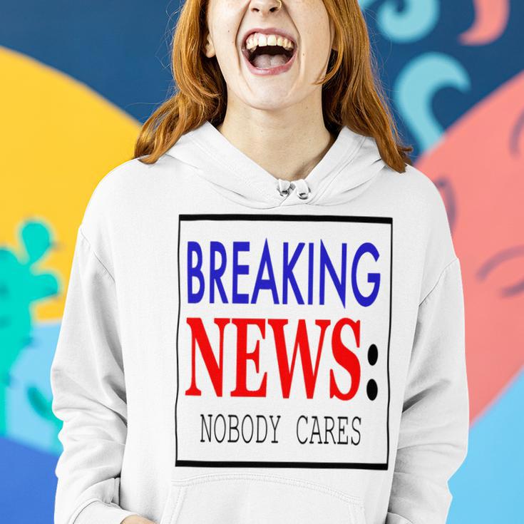 Breaking News - Nobody Cares Women Hoodie Gifts for Her