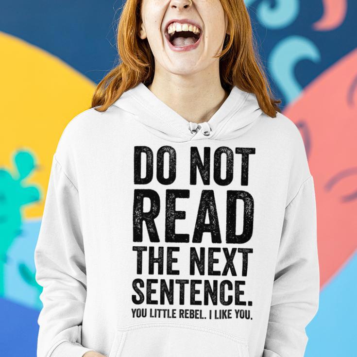 Do Not Read The Next Sentence You Little Rebel I Like You Funny Saying Women Hoodie Gifts for Her