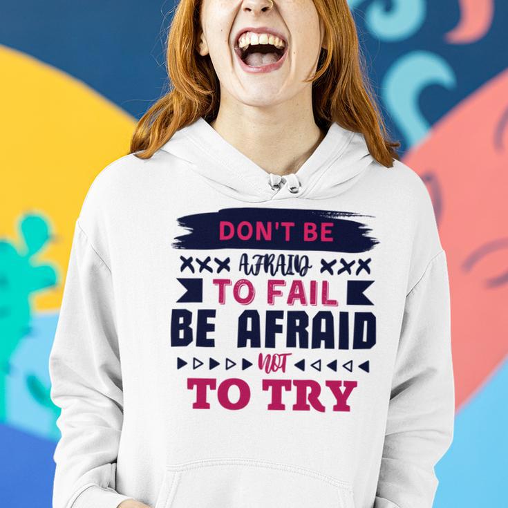 Dont Be Afraid To Fail Be Afraid Not To Try Women Hoodie Gifts for Her