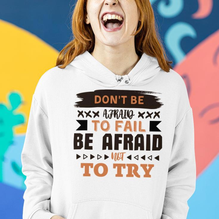 Dont Be Afraid To Fail Be Afraid Not To Try Women Hoodie Gifts for Her