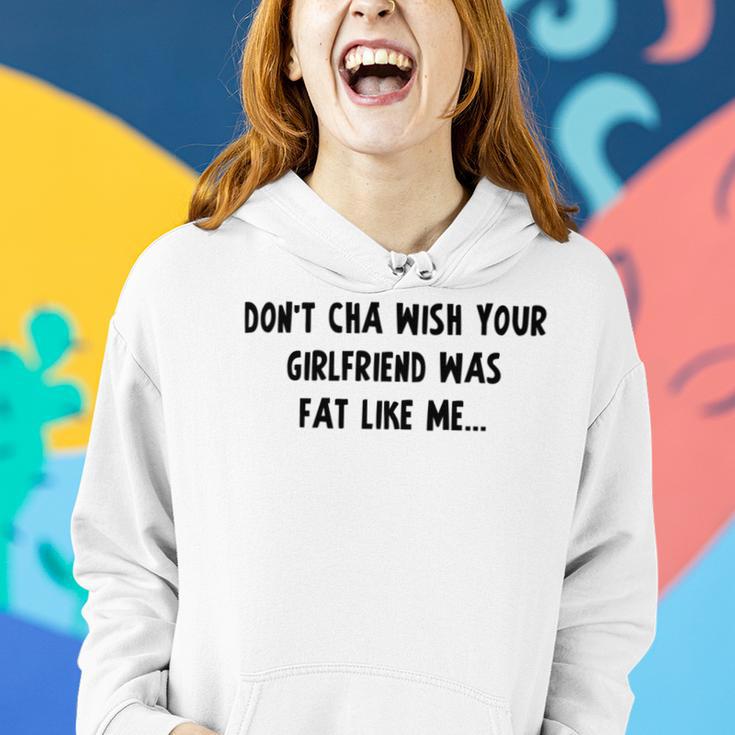 Dont Cha Wish Your Girlfriend Was Fat Like Me V2 Women Hoodie Gifts for Her