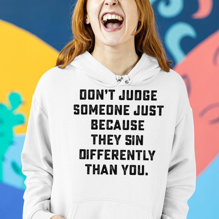 Dont Judge Someone Just Because They Sin Differently Than You Women Hoodie Gifts for Her