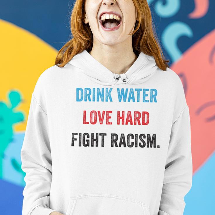 Drink Water Love Hard Fight Racism Women Hoodie Gifts for Her