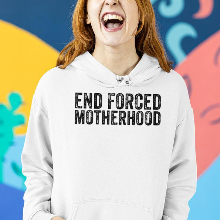 End Forced Motherhood Pro Choice Feminist Womens Rights Women Hoodie Gifts for Her
